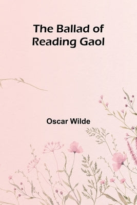 The Ballad of Reading Gaol by Wilde, Oscar