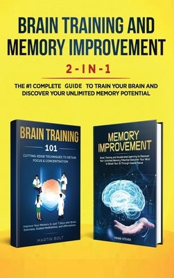Brain Training and Memory Improvement 2-in-1: Brain Training 101 + Memory Improvement - The #1 Complete Box Set to Train Your Brain and Discover Your by Frank, Steven
