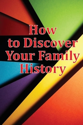 How to Discover Your Family History: Genealogy Logbook Pages Included: Two booklets in one by Maxwell, Belinda