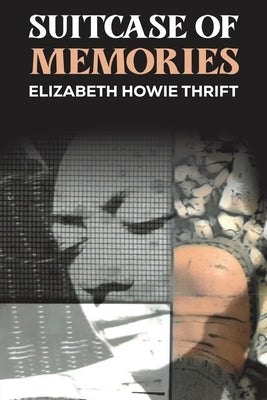 Suitcase of Memories by Thrift, Elizabeth Howie
