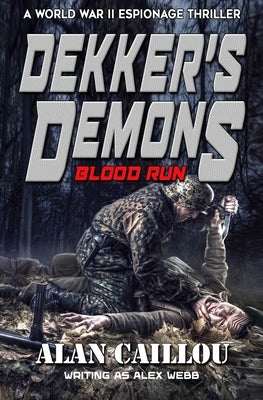 Dekker's Demons: Blood Run - Book 2 by Caillou, Alan