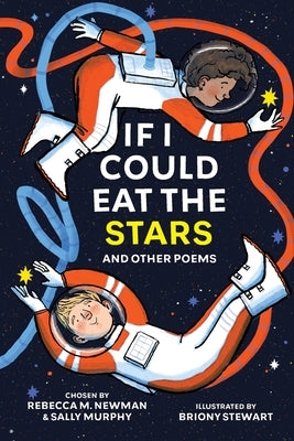 If I Could Eat the Stars: A middle-grade Australian poetry collection by Newman, Rebecca M.