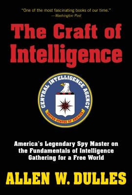 The Craft of Intelligence by Dulles, Allen