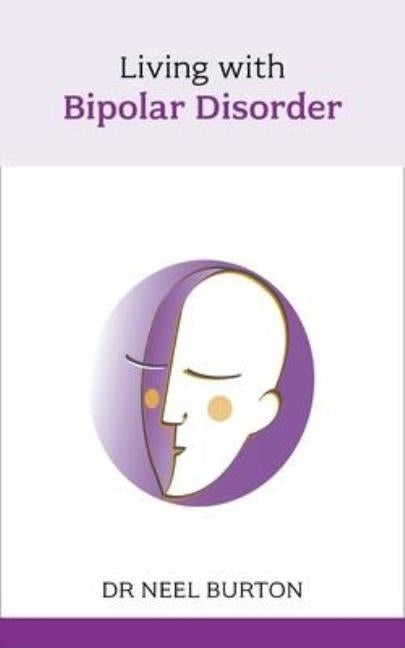 Living with Bipolar Disorder by Burton, Neel