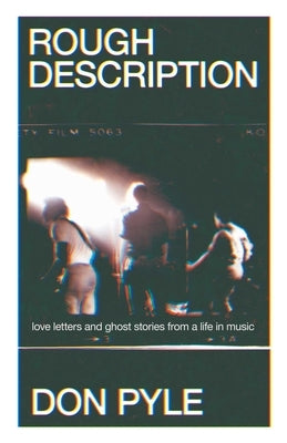Rough Description: Love Letters and Ghost Stories from a Life in Music by Pyle, Don