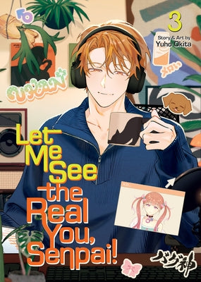 Let Me See the Real You, Senpai! Vol. 3 by Okita, Yuho
