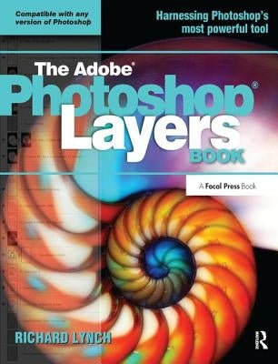 The Adobe Photoshop Layers Book by Lynch, Richard