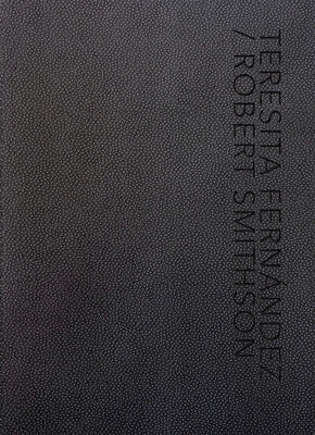 Teresita Fernández / Robert Smithson by Smithson, Robert