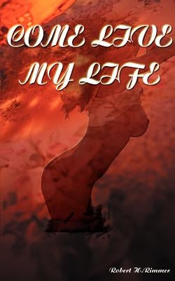 Come Live My Life by Rimmer, Robert H.