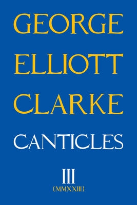 Canticles III: MMXXIII by Clarke, George Elliott