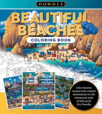 Eric Dowdle Coloring Book: Beautiful Beaches: Color Famous Scenes from Coastal Destinations in the Whimsical Style of Folk Artist Eric Dowdle by Dowdle, Eric