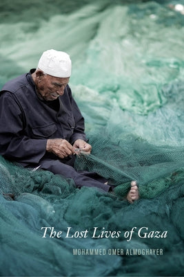 The Lost Lives of Gaza by Almoghayer, Mohammed Omer