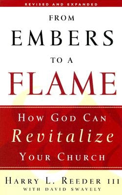 From Embers to a Flame: How God Can Revitalize Your Church by Swavely, David William