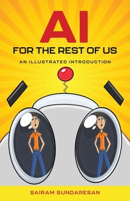 AI for the Rest of Us: An Illustrated Introduction by Sundaresan, Sairam