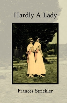 Hardly A Lady by Strickler, Frances