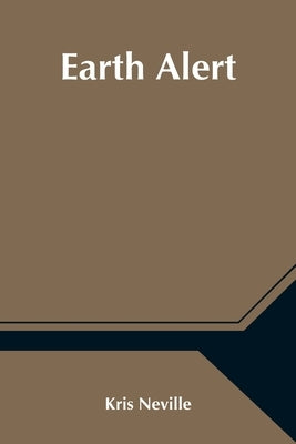 Earth Alert by Neville, Kris