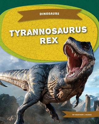 Tyrannosaurus Rex by Hudak, Heather C.
