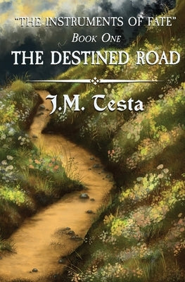 The Destined Road by Testa, J. M.