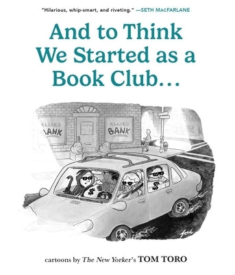 And to Think We Started as a Book Club . . . by Toro, Tom
