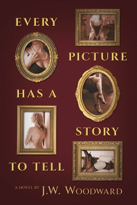 Every Picture Has a Story to Tell by Woodward, J. W.