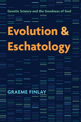 Evolution and Eschatology by Finlay, Graeme