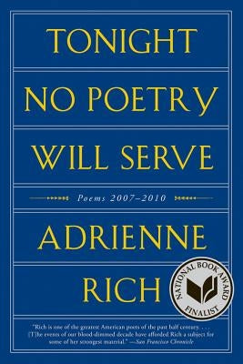 Tonight No Poetry Will Serve: Poems 2007-2010 by Rich, Adrienne