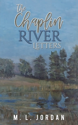 The Chaplin River Letters by Jordan, M. L.