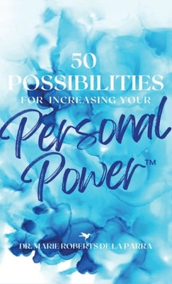 50 Possibilities for Increasing Your Personal-Power(TM) by de la Parra, Marie Roberts