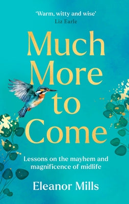 Much More to Come by Mills, Eleanor
