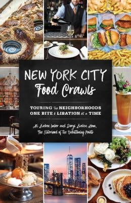 New York City Food Crawls: Touring the Neighborhoods One Bite & Libation at a Time by Zweben Imber, Ali