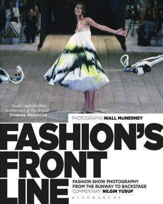 Fashion's Front Line: Fashion Show Photography from the Runway to Backstage by Yusuf, Nilgin