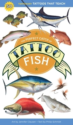 The Perfect Catch of Tattoo Fish: 50 Temporary Tattoos That Teach by Schmidt, Philip