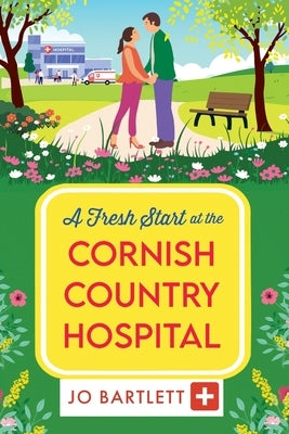 A Fresh Start at the Cornish Country Hospital by Bartlett, Jo
