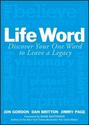 Life Word: Discover Your One Word to Leave a Legacy by Gordon, Jon