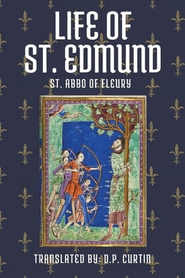 Life of St. Edmund by St Abbo of Fleury