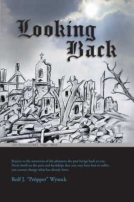 Looking Back by Rolf J Pr&#246;pper Wysock