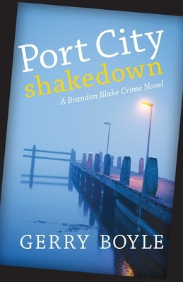 Port City Shakedown: A Brandon Blake Crime Novel by Boyle, Gerry