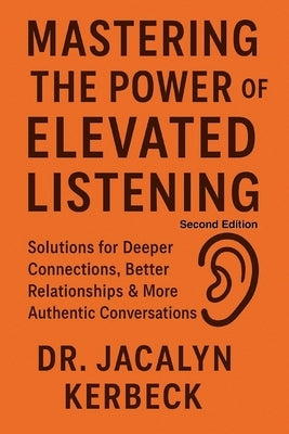 Mastering the Power of Elevated Listening by Kerbeck, Jacalyn