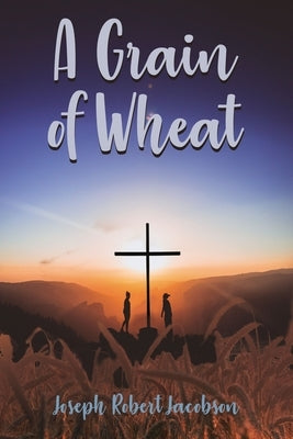 A Grain of Wheat by Jacobson, Joseph