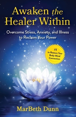 Awaken the Healer Within by Dunn, Marbeth