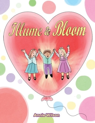 Illume & Bloom by Wilson, Annie