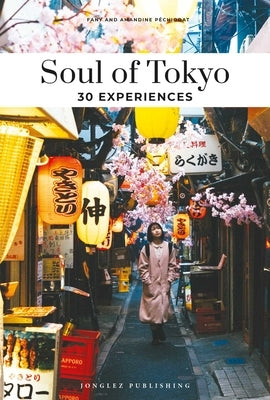 Soul of Tokyo: 30 Experiences by PÃ©chiodat, Amandine