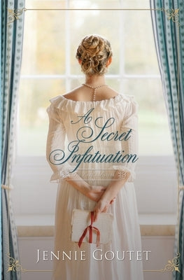 A Secret Infatuation by Goutet, Jennie