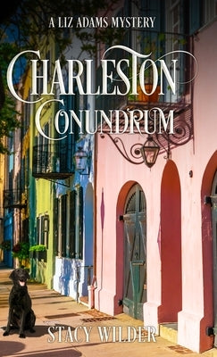 Charleston Conundrum by Wilder, Stacy