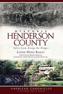 Historic Henderson County: Tales from Along the Ridges by Bailey, Louise Howe