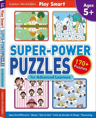Play Smart Super-Power Puzzles for Advanced Learners: Ages 5+ by Gakken Early Childhood Experts