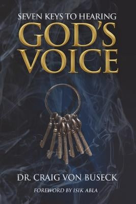 Seven Keys to Hearing God's Voice by Von Buseck, Craig