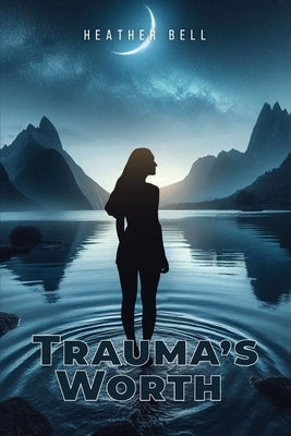 Trauma's Worth by Bell, Heather