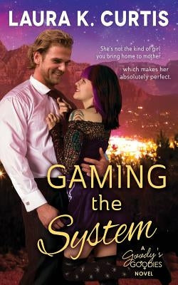 Gaming the System: A Goody's Goodies Novel by Curtis, Laura K.