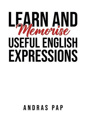 Learn and Memorise Useful English Expressions by Pap, Andras